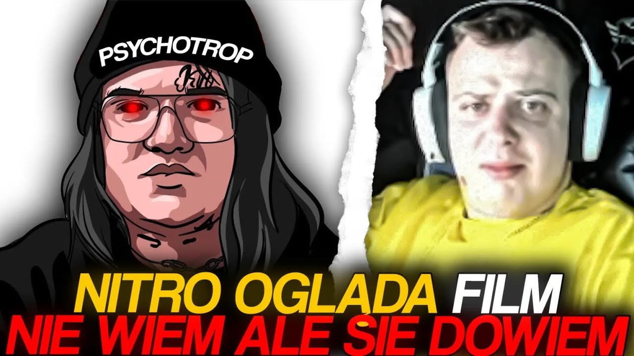 NITRO OGLĄDA FILM NIE WIEM ALE SIĘ DOWIEM | PSYCHOTROP