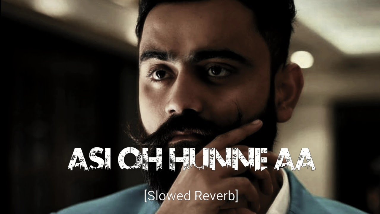 Asi OH Hunne aa || [Slowed Reverb ] ||