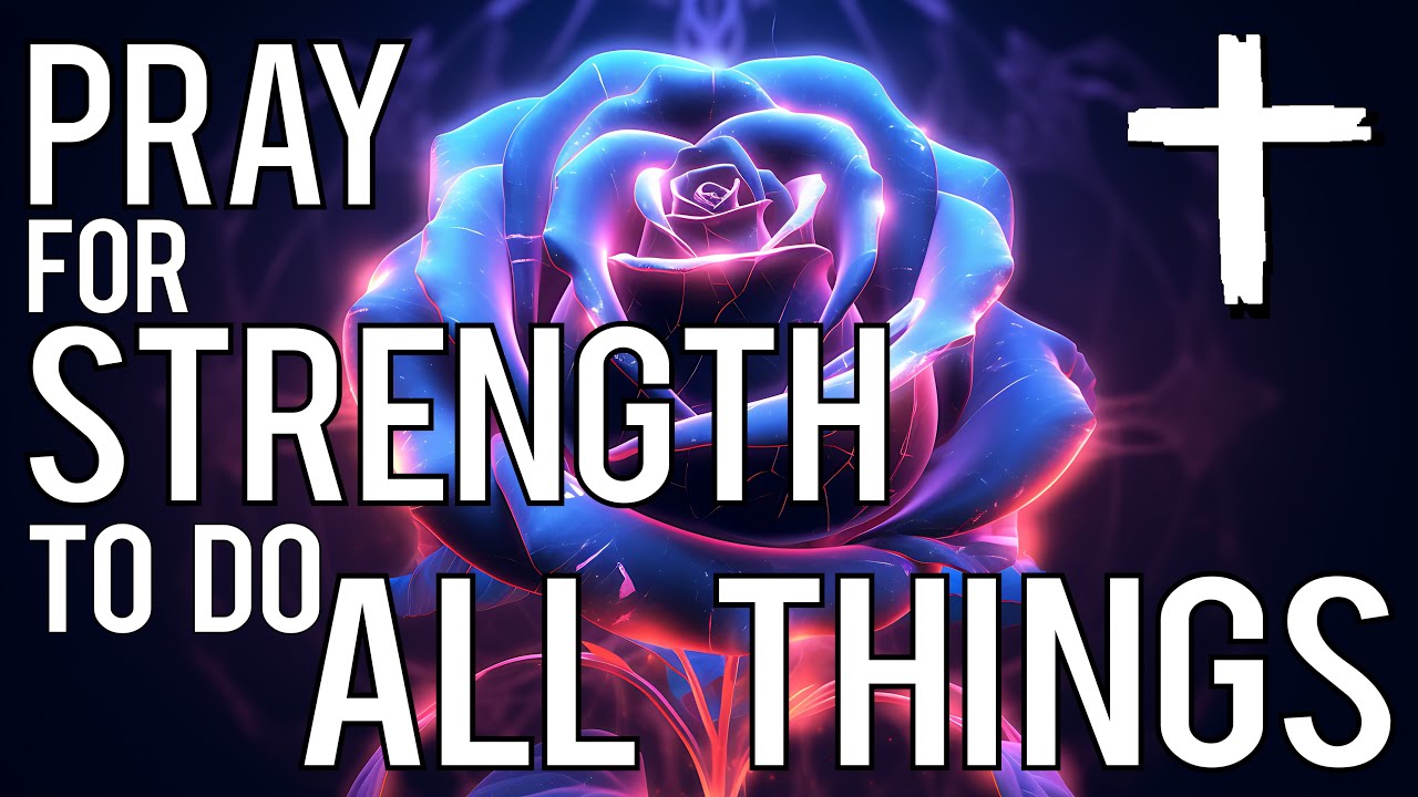 Strength To Do All Things | Daily Prayer | Pray In The Light
