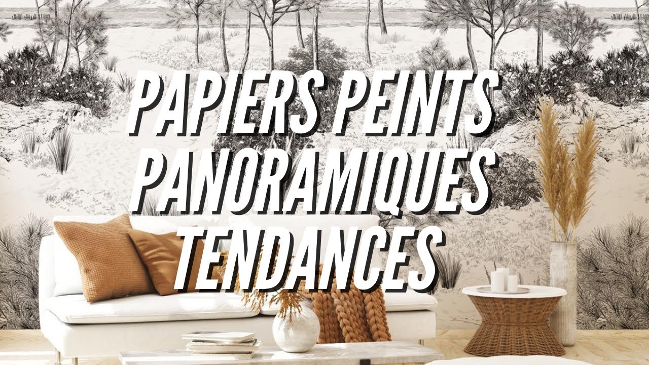 Papiers peints panoramiques : tous nos modèles les plus tendances 😍