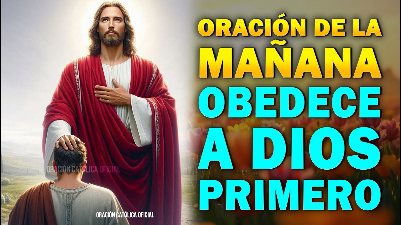 Obedece a Dios Primero, Aunque No lo Entiendas Todo | Oración de la Mañana