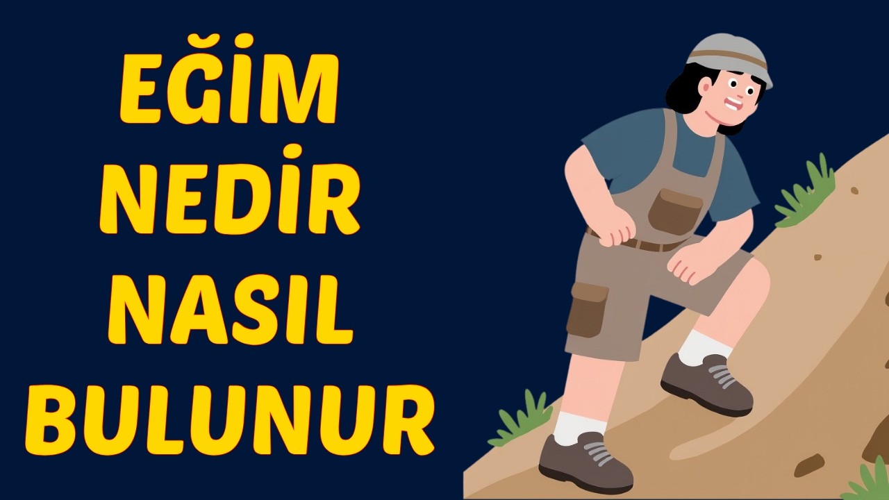 Eğim Nedir Nasıl Hesaplanır Kısa &ouml;zet Pratik Anlatım