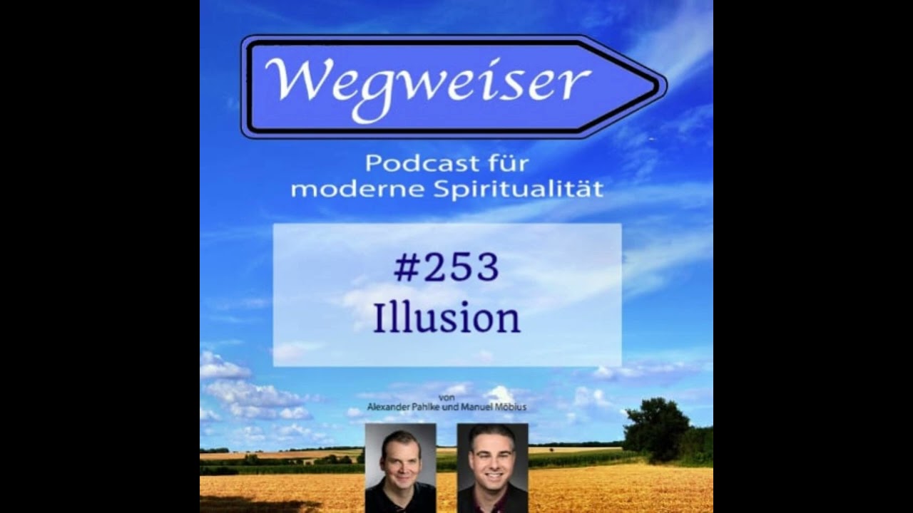253 Illusion - Wegweiser, der Podcast für moderne Spiritualität