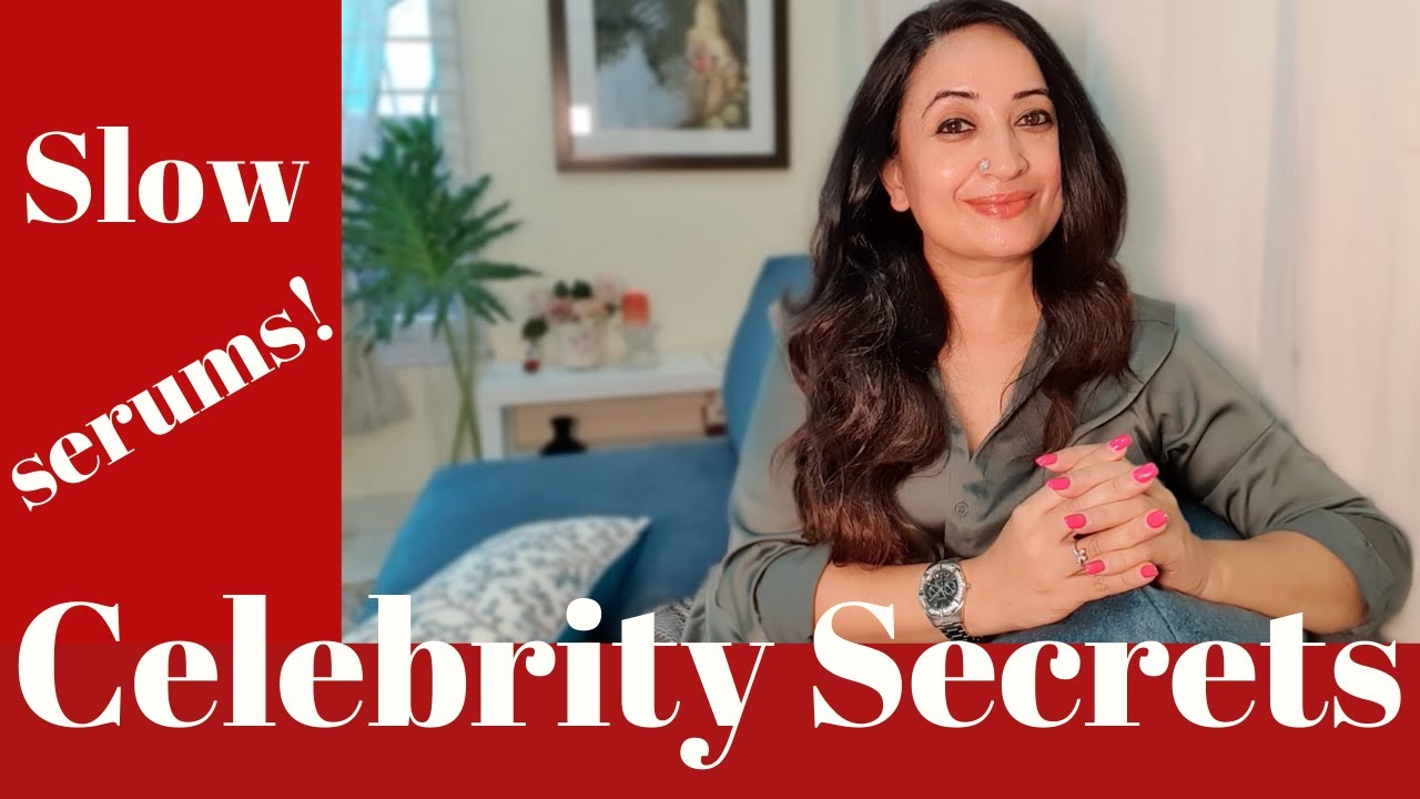 In search of celebrity glow- Celebrity Skincare Secrets. UNDERSTANDING SLOW SERUM SKINCARE- Part 2