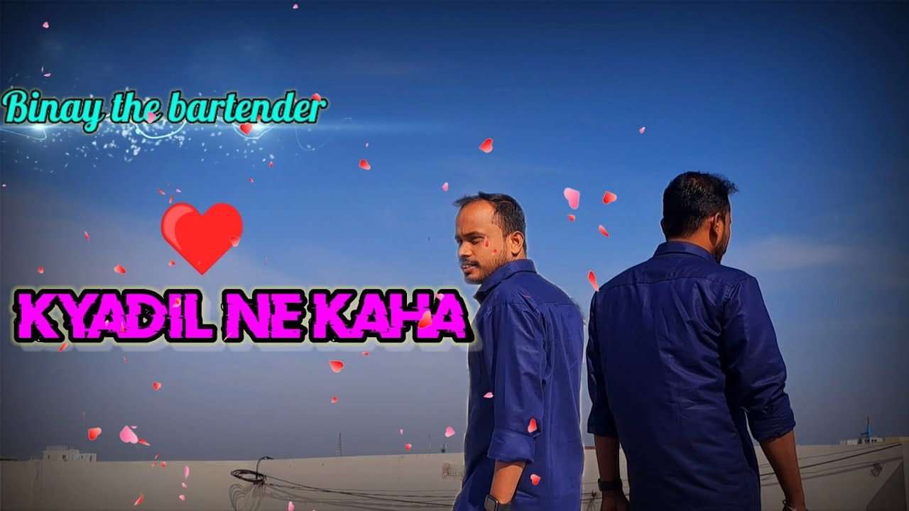Kya dil ne kaha song||  Binay  || Binay The Bartender ||