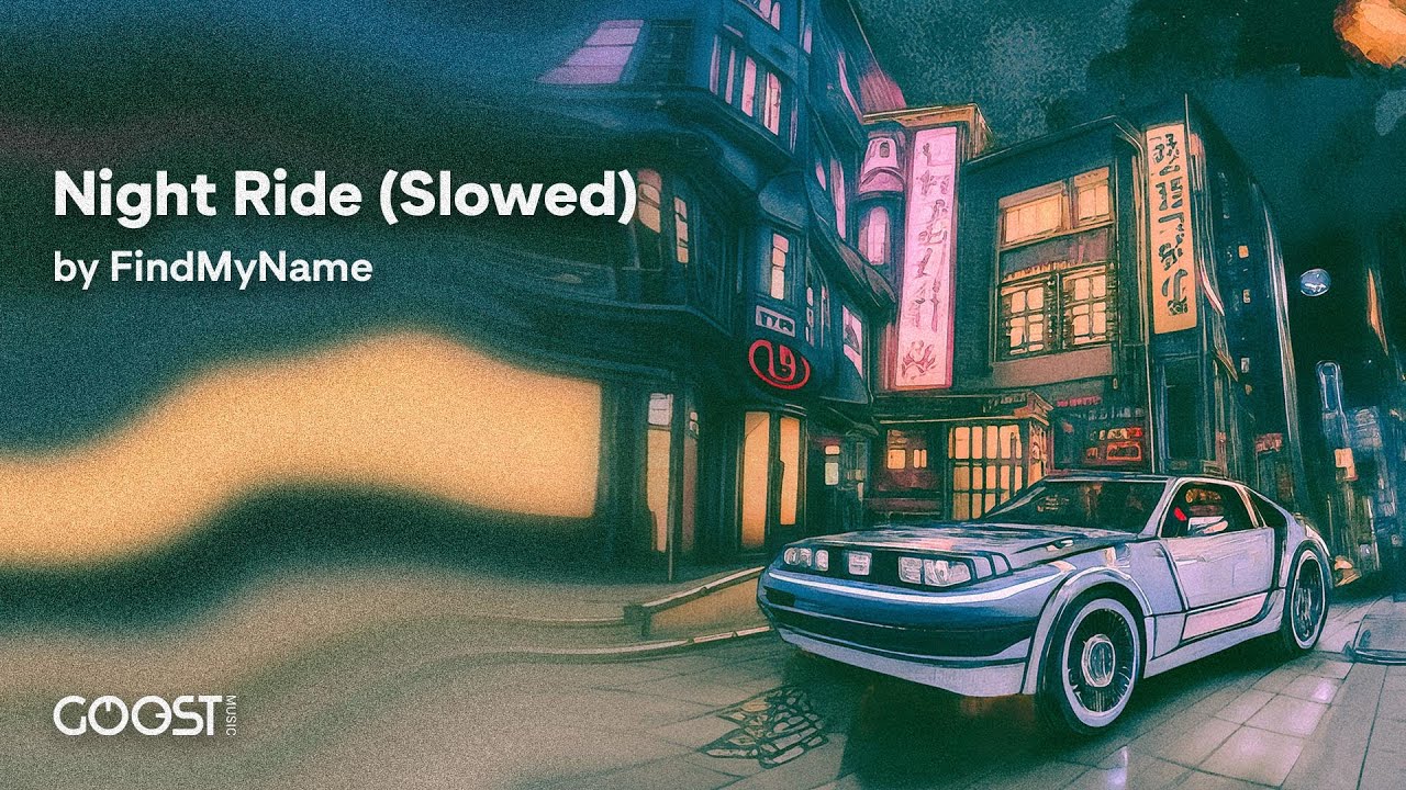 FindMyName - Night Ride (Slowed)