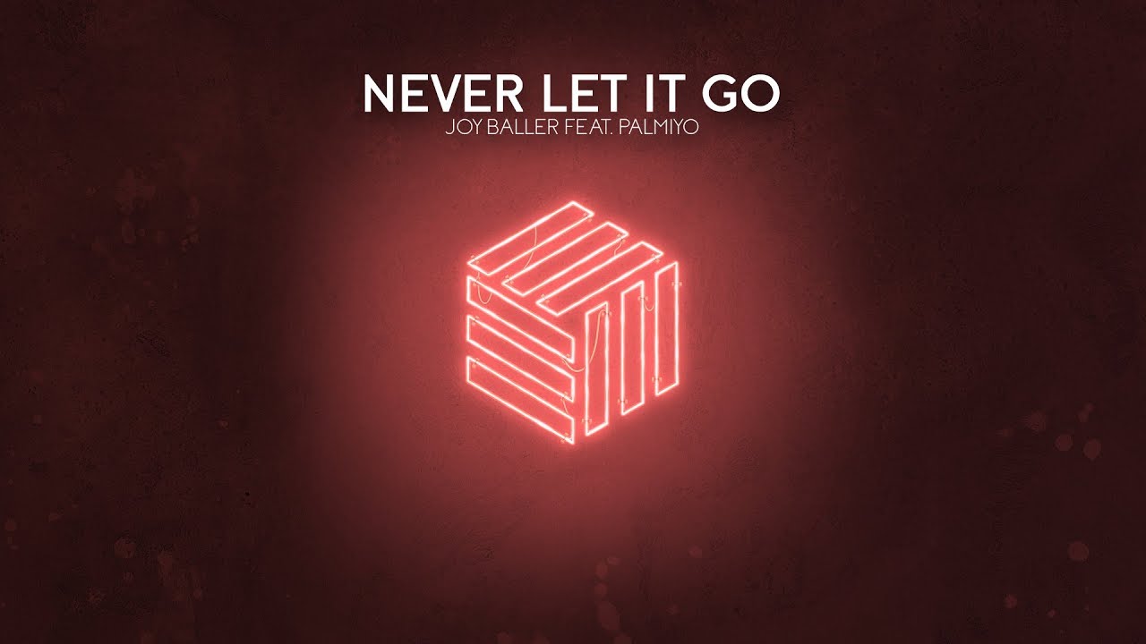 Joy Baller - Never Let It Go (feat. Palmiyo)