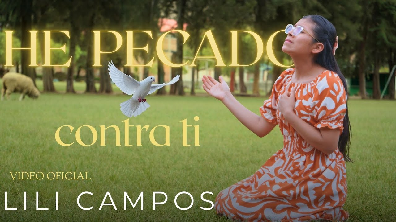 HE PECADO CONTRA TI - Lili Campos - (VídeoClip Oficial)