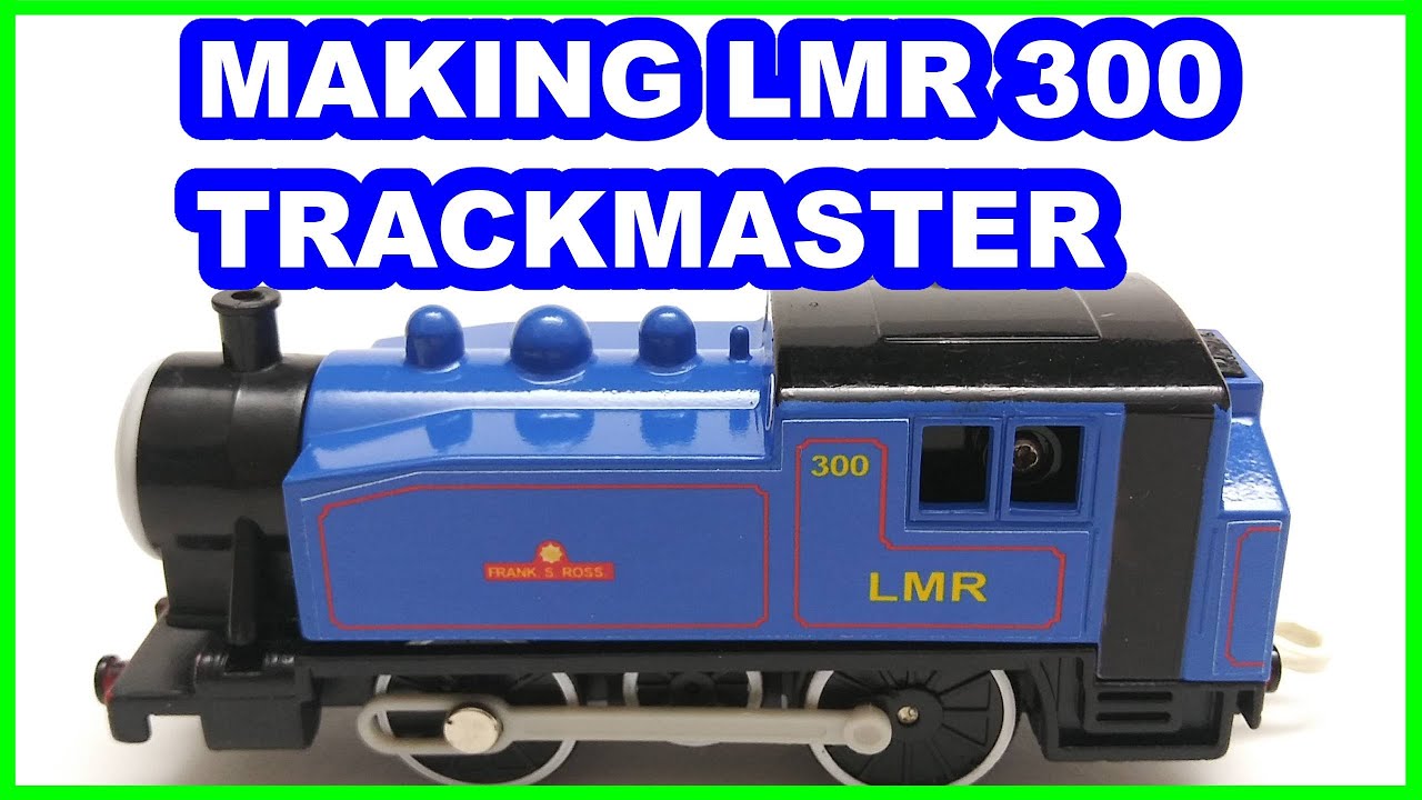 Making LMR 300 Trackmaster Thomas & friends Томас и друзья Il Trenino Thomas y sus amigos きかんしゃトーマス