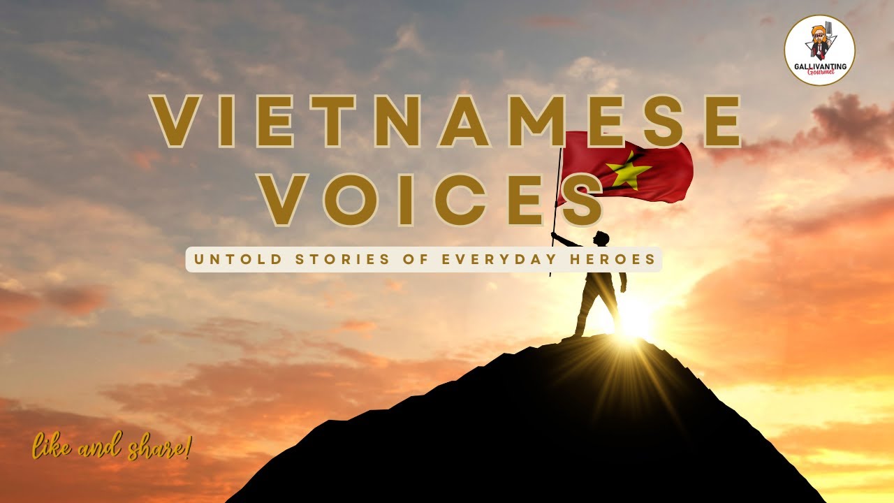 Vietnamese Voices Untold Stories of Everyday Heroes