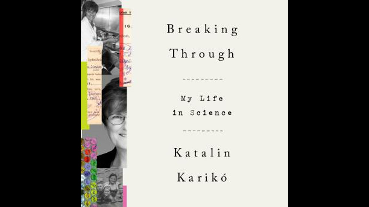 Breaking Through: My Life in Science - Katalin Karikó