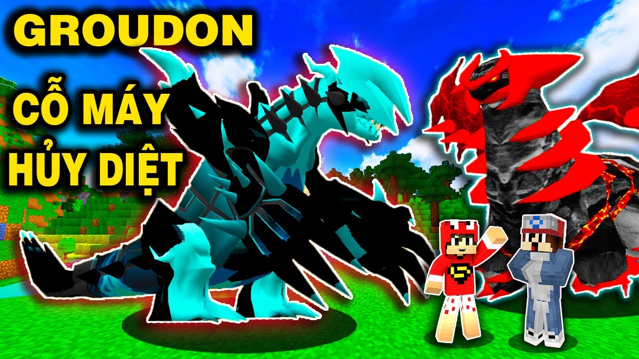YOUTUBER PIXELMON #24 | N&Acirc;NG CẤP GROUDON LỬA BĂNG BIẾN TH&Agrave;NH CỖ M&Aacute;Y HỦY DIỆT V&Agrave; ĐẤU VỚI PH&Uacute;C KT