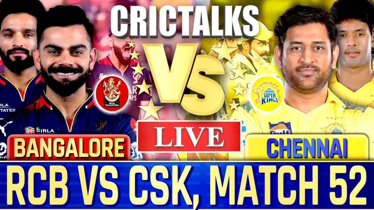 Live: RCB vs CSK, IPL 2025 52nd Match, IPL Live Cricket Score, Commentary, Bangalore vs Chennai