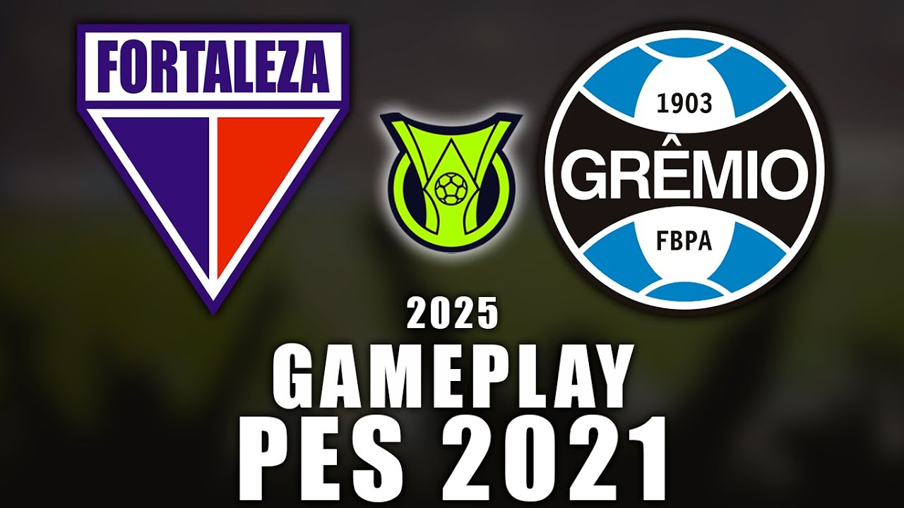 FORTALEZA X GRÊMIO  | BRASILEIRÃO SÉRIE A 2025 | ASSISTA AGORA PES 2021