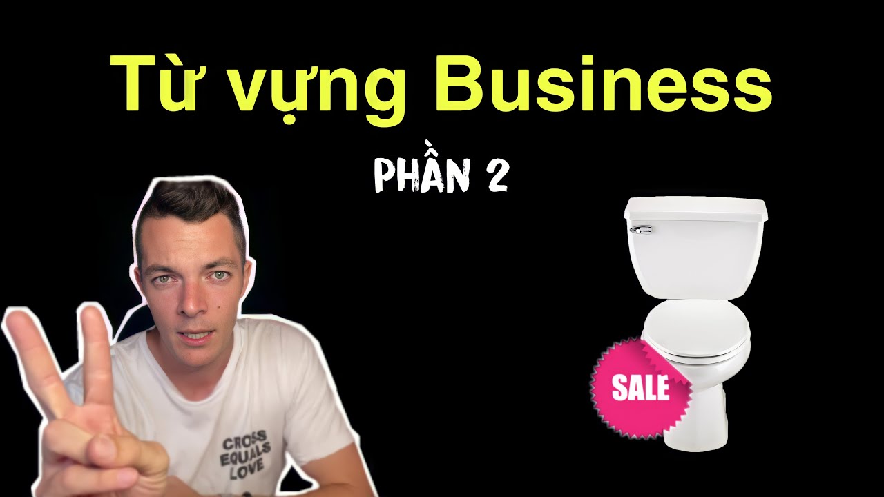 TỪ VỰNG - BUSINESS (TẬP 2/3)