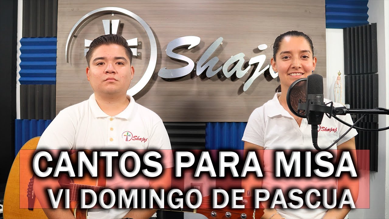 Esquema De Cantos Para VI Domingo De Pascua Ciclo A | Shajaj