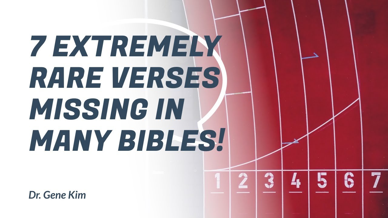 7 EXTREMELY RARE Verses MISSING in Many Bibles! - Dr. Gene Kim