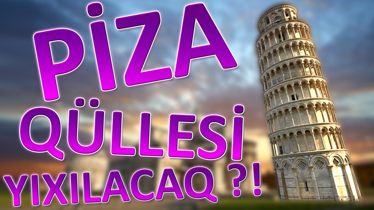 PİZA QÜLLESİ YIXILACAQ ?!