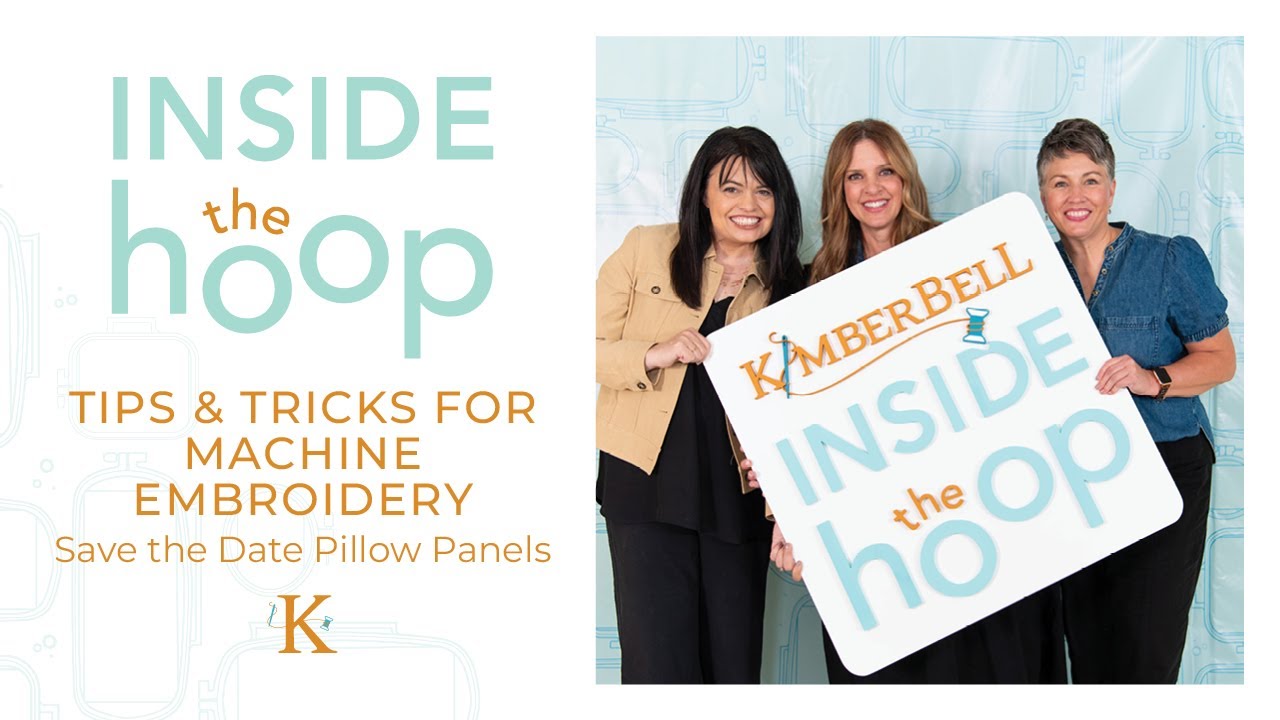 Inside the Hoop with Kimberbell! Save the Date! Pillows - Our Tips & Tricks for Embroidery