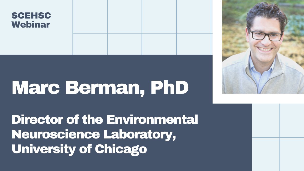 SCEHSC Webinar &mdash; Marc Berman, Ph.D.