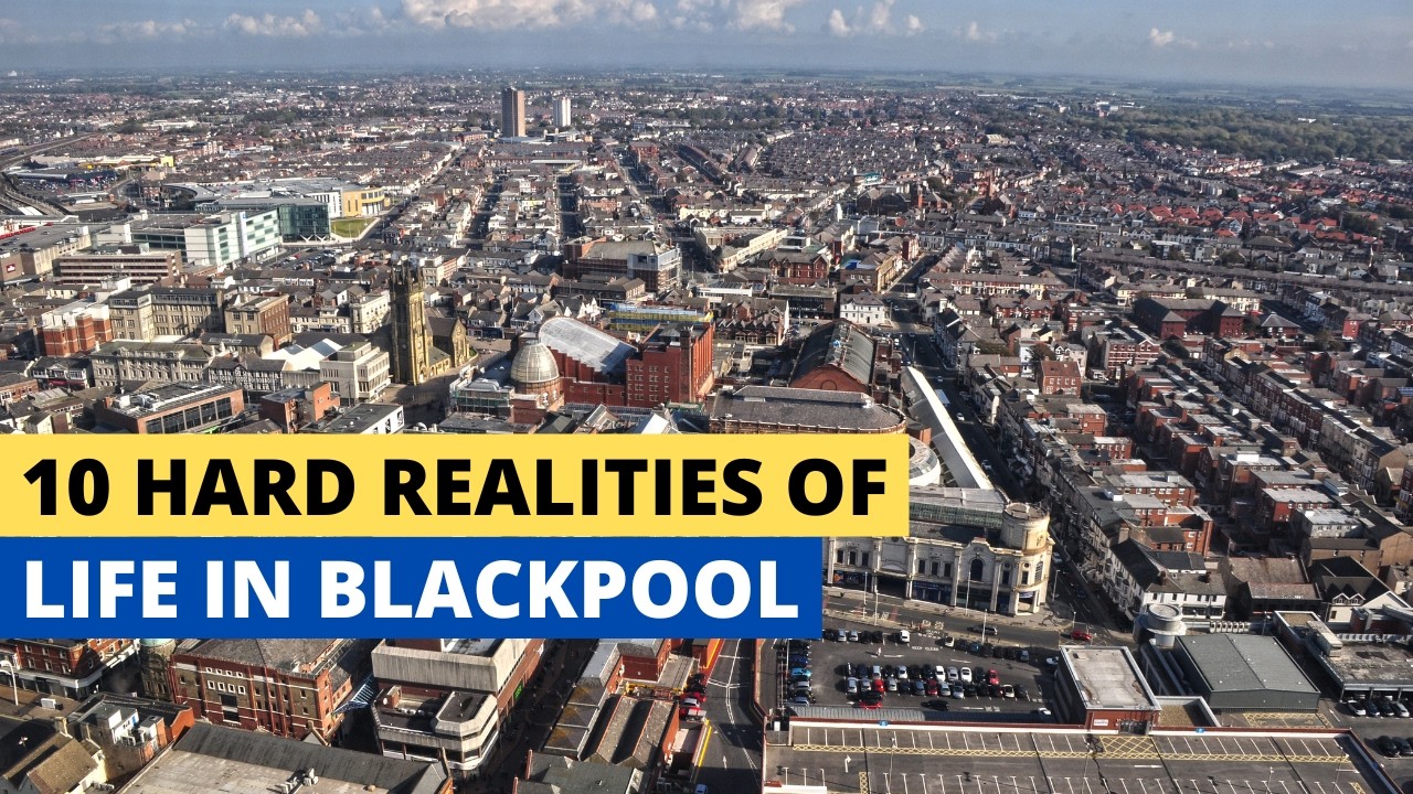 10 Hard Realities Of Life In Blackpool