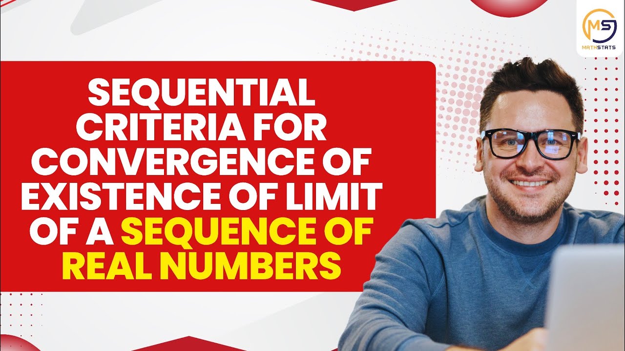 Sequential Criteria for Convergence of Existence of Limit of a sequence of real numbers | Mathstats