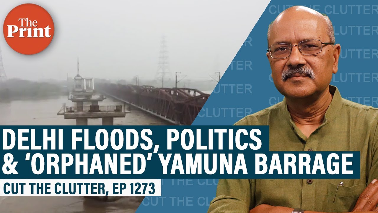 What drowned Delhi: we check out negligence, politics, an &lsquo;orphaned&rsquo; Yamuna barrage, climate change