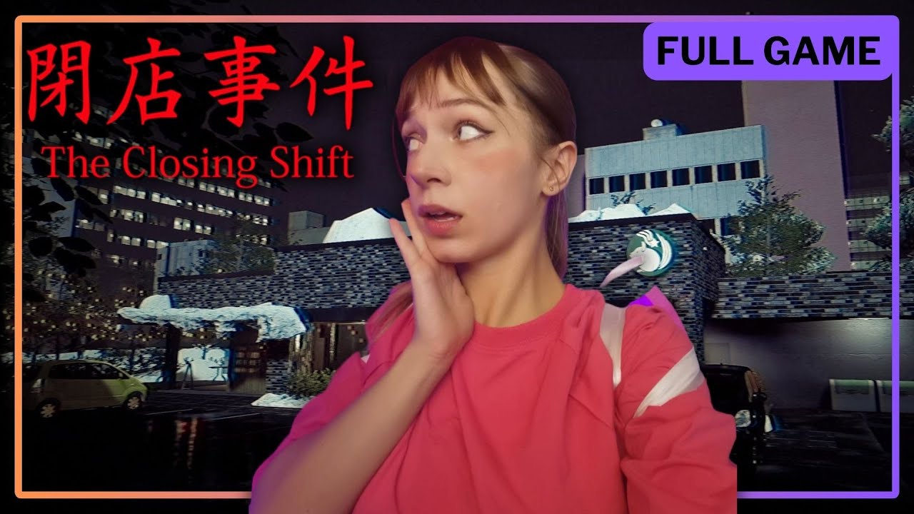 First Playthrough: The Closing Shift - First Playthrough - FULL GAME - soba_a