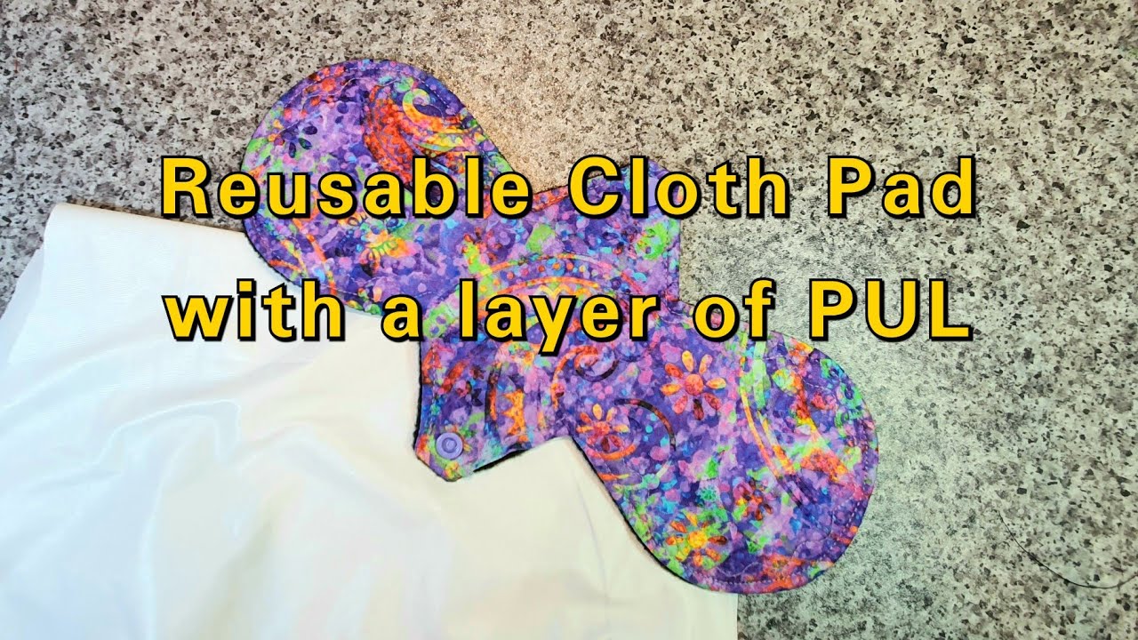 DIY Reusable Cloth Pad with waterproof PUL - Sewing Tutorial