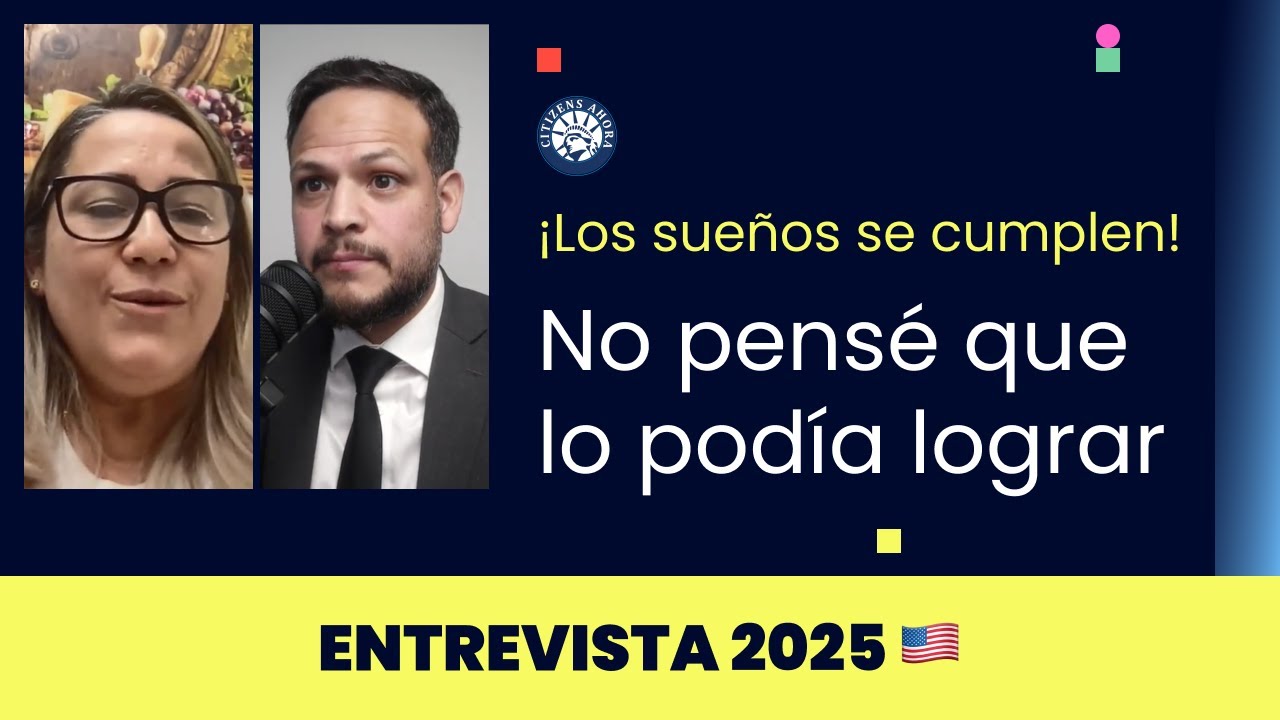 Los sueños se cumplen, no pensé que lograría pasar la entrevista - Ciudadanía americana 2025