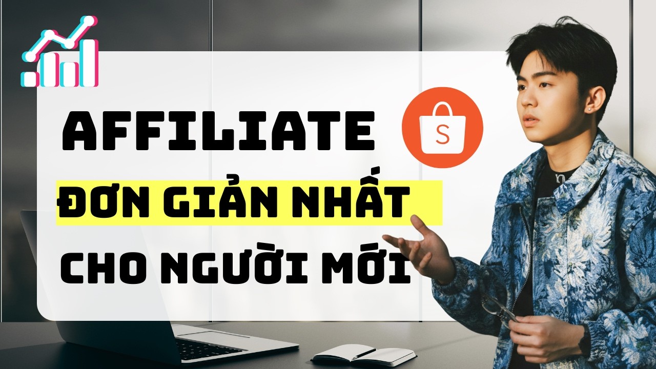 Cách Đơn Giản Nhất Để Làm Affiliate Shopee Cho Người Mới Bắt Đầu