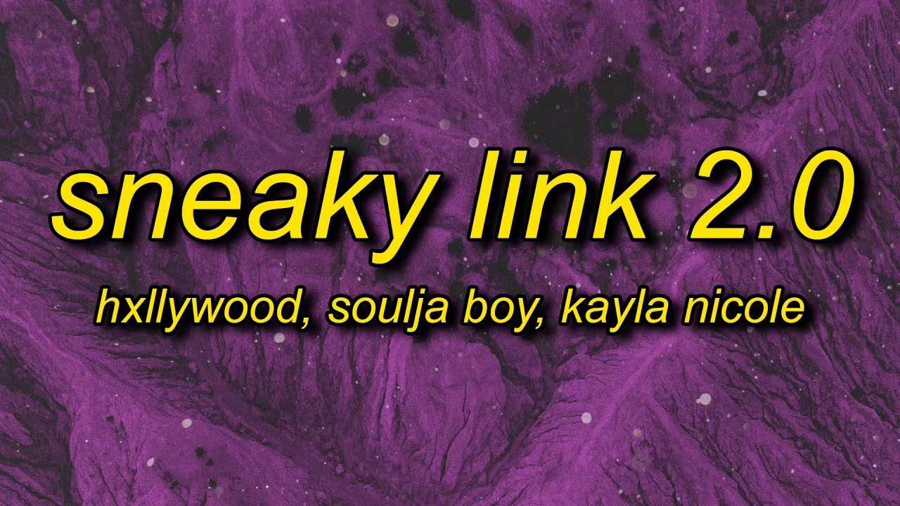 Hxllywood x Soulja Boy x Kayla Nicole - Sneaky Link 2.0 (Lyrics) | boy you just my sneaky link