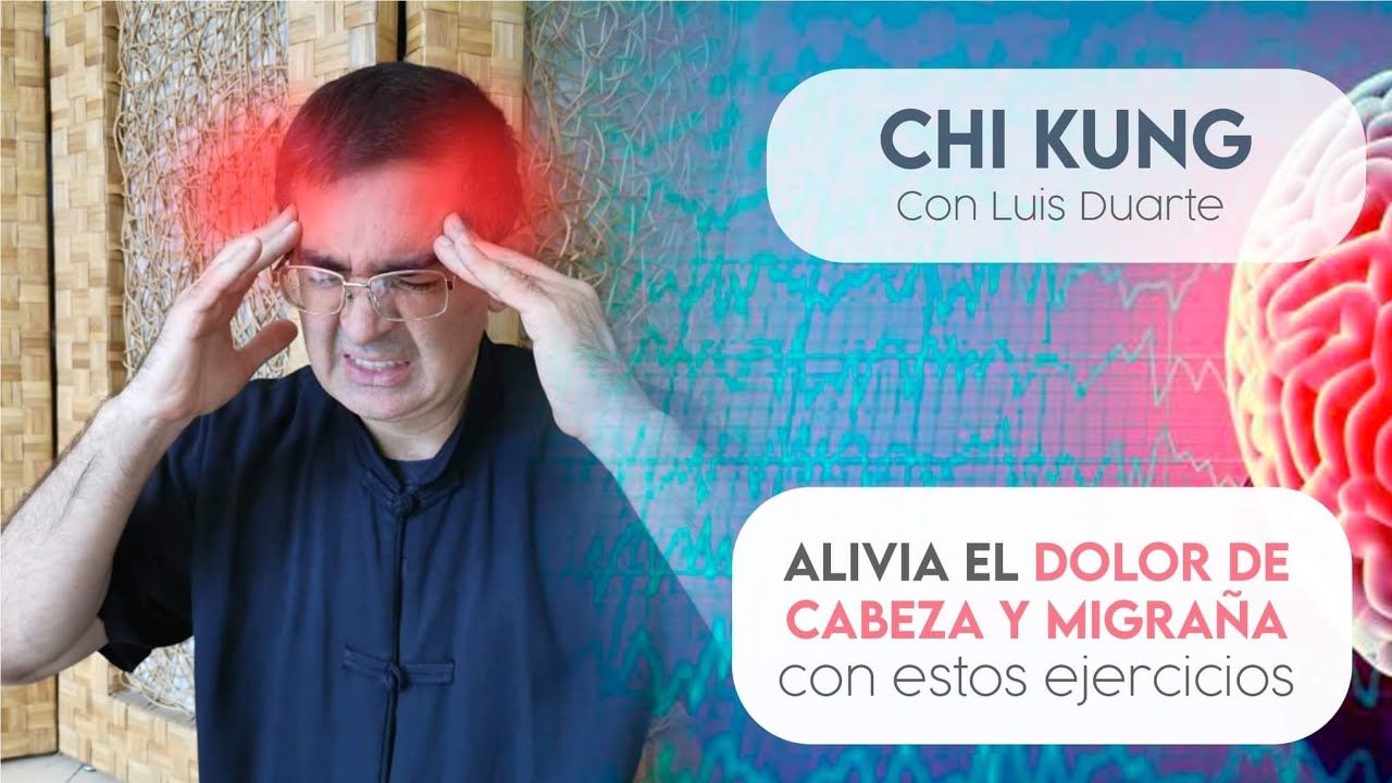 Alivia el DOLOR DE CABEZA y la MIGRAÑA con estos sencillos ejercicios de CHI KUNG
