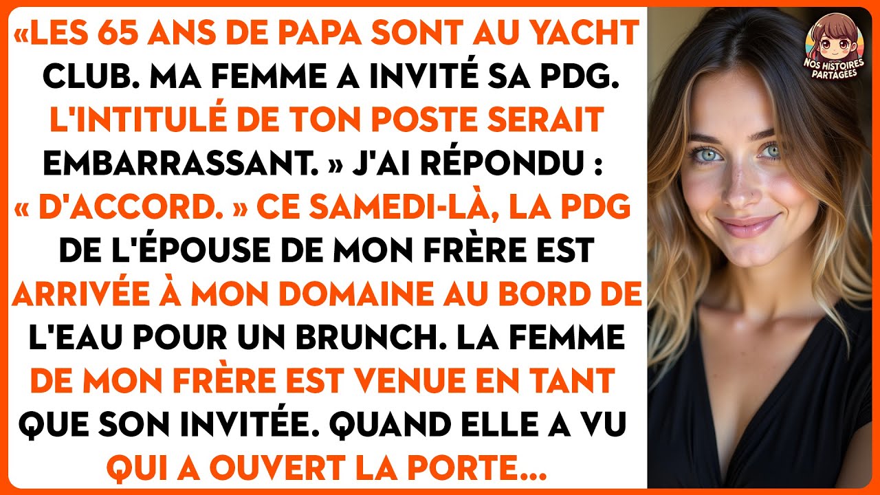 « Les 65 ans de papa sont au yacht club. Ma femme a invité sa pdg. L'intitulé de ton poste serait...