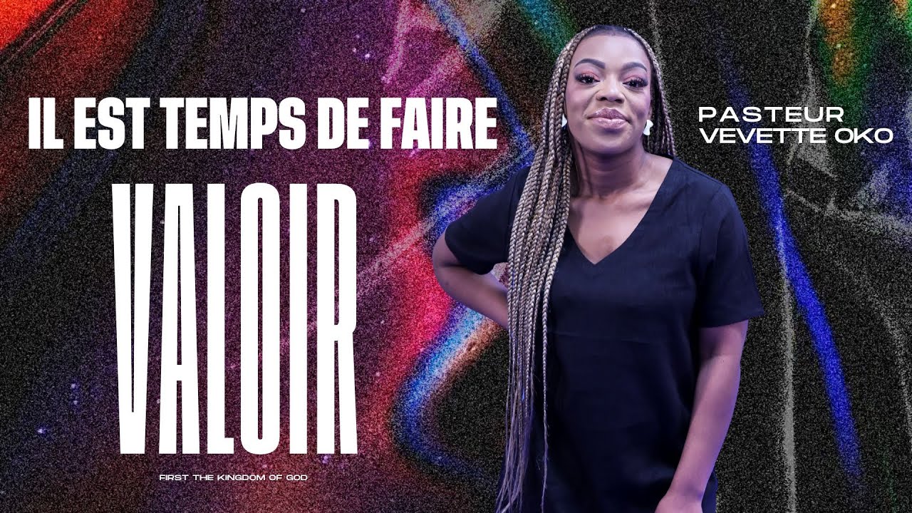 Il est temps de faire valoir - Pasteur Vevette OKO