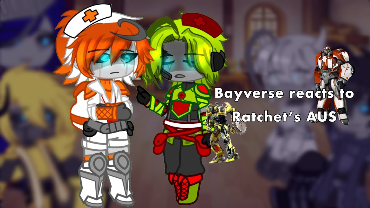 Bayverse reacts to Ratchet’s AUS! (GCRV)