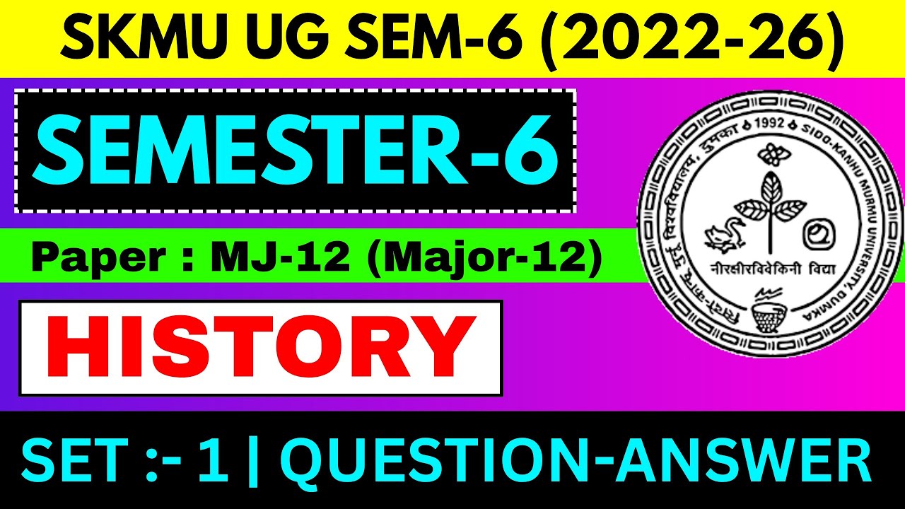 SKMU UG SEM-6 (2022&ndash;26) MJ-12 History Set-1 | SKMU Dumka | History Major Semester-6