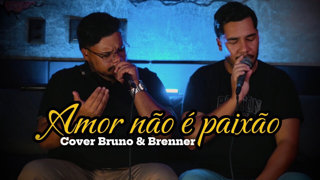 Amor não é paixão - Cover Bruno & Brenner