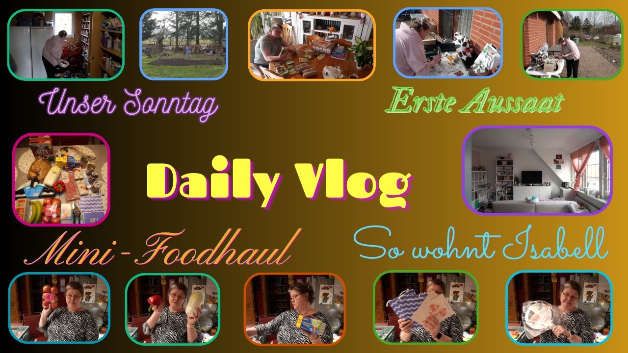 Daily Vlog / erste Aussaat / So wohnt Isabell jetzt / Mini-Foodhaul / Haushalt / Sonntag