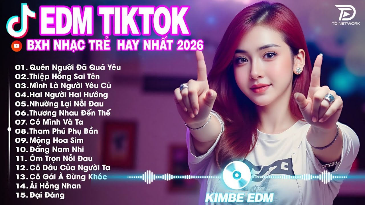 Quên Người Đã Quá Yêu ♫ BXH Nhạc Trẻ Remix Hot Trend TRIỆU VIEW -Top 15 Bản EDM TikTok Hay Nhất 2026