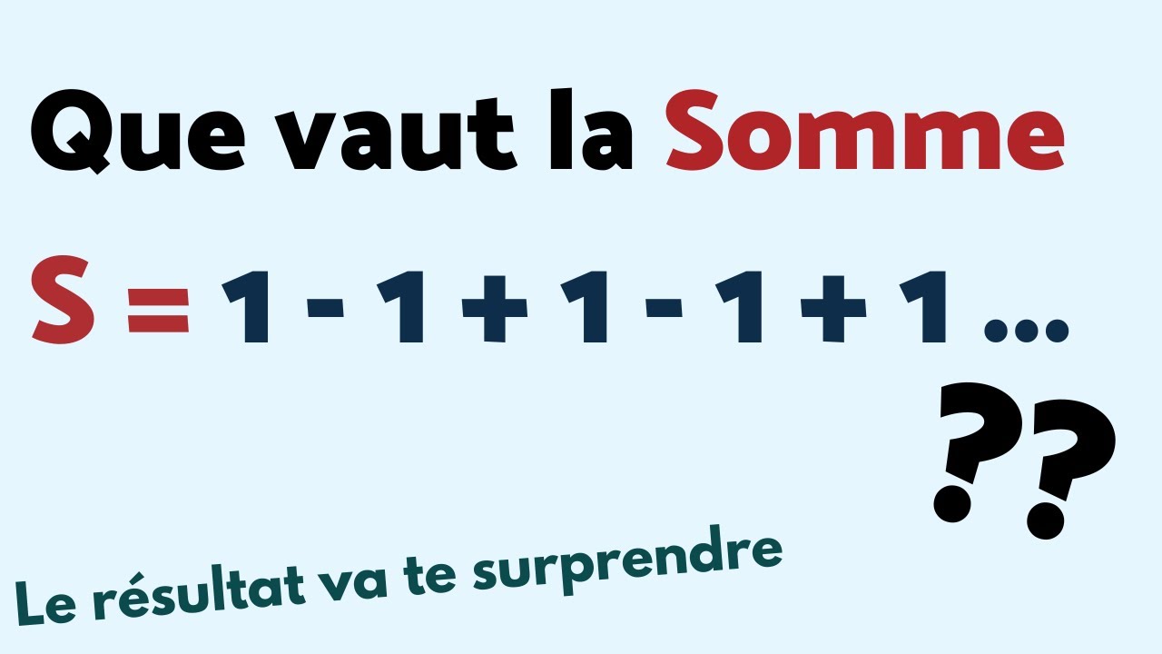 CALCULER 1 - 1 + 1 - 1 + 1 ... 3 démonstrations 😎