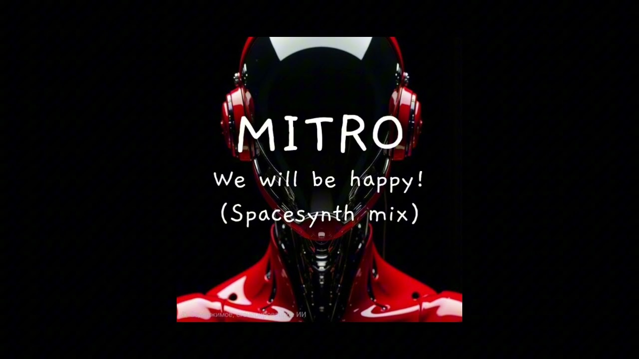 MITRO - We will be happy! (Spacesynth mix)
