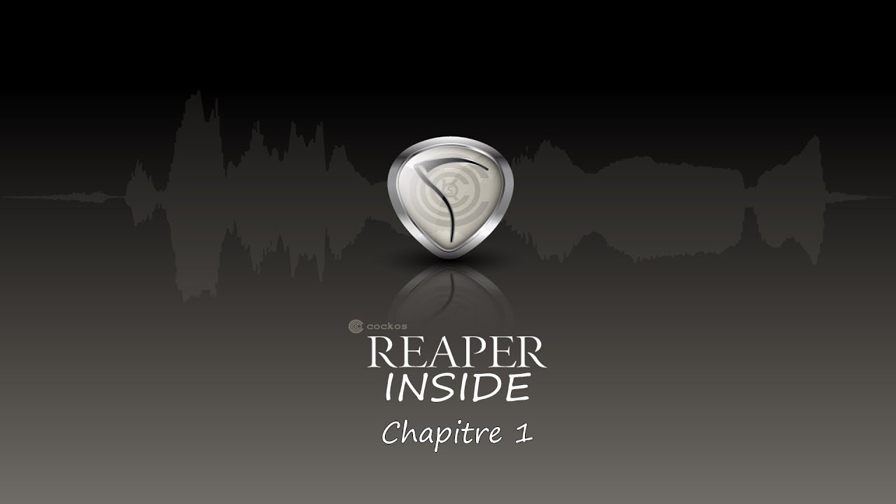 ReaperInside - Tuto FR - Cockos Reaper - Chapitre 1/23
