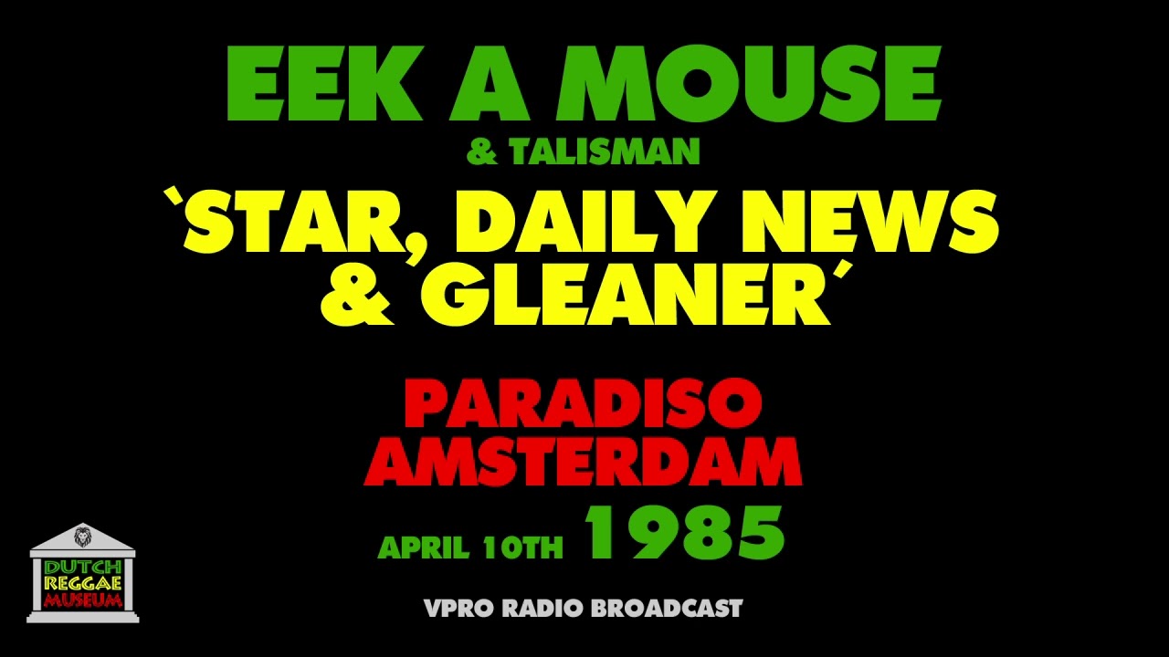 Eek A Mouse - Star, Daily News & Gleaner (Live 1985)