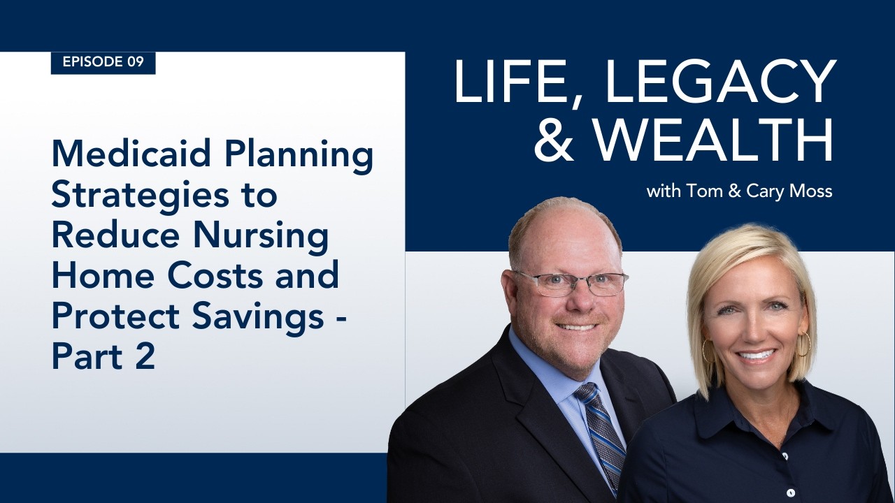 Ep009: Medicaid Planning Strategies to Reduce Nursing Home Costs and Protect Savings - Part 2