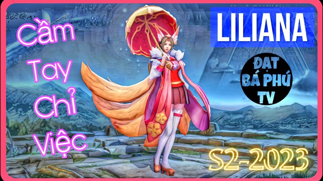 Liên quân Mobile | LILIANA mùa S2-2023 | ĐI RỪNG cũng ghê ❤️