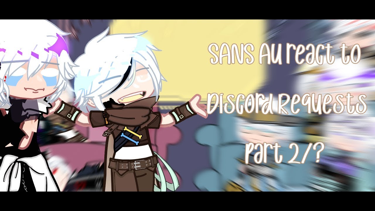 Sans AU views Discord Requests | Part 2/?