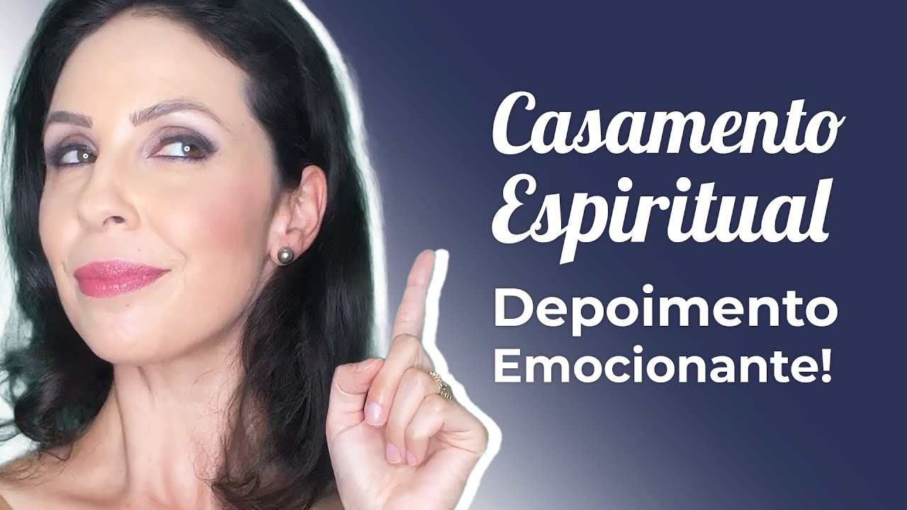 Casamento Espiritual - Depoimento Emocionante!