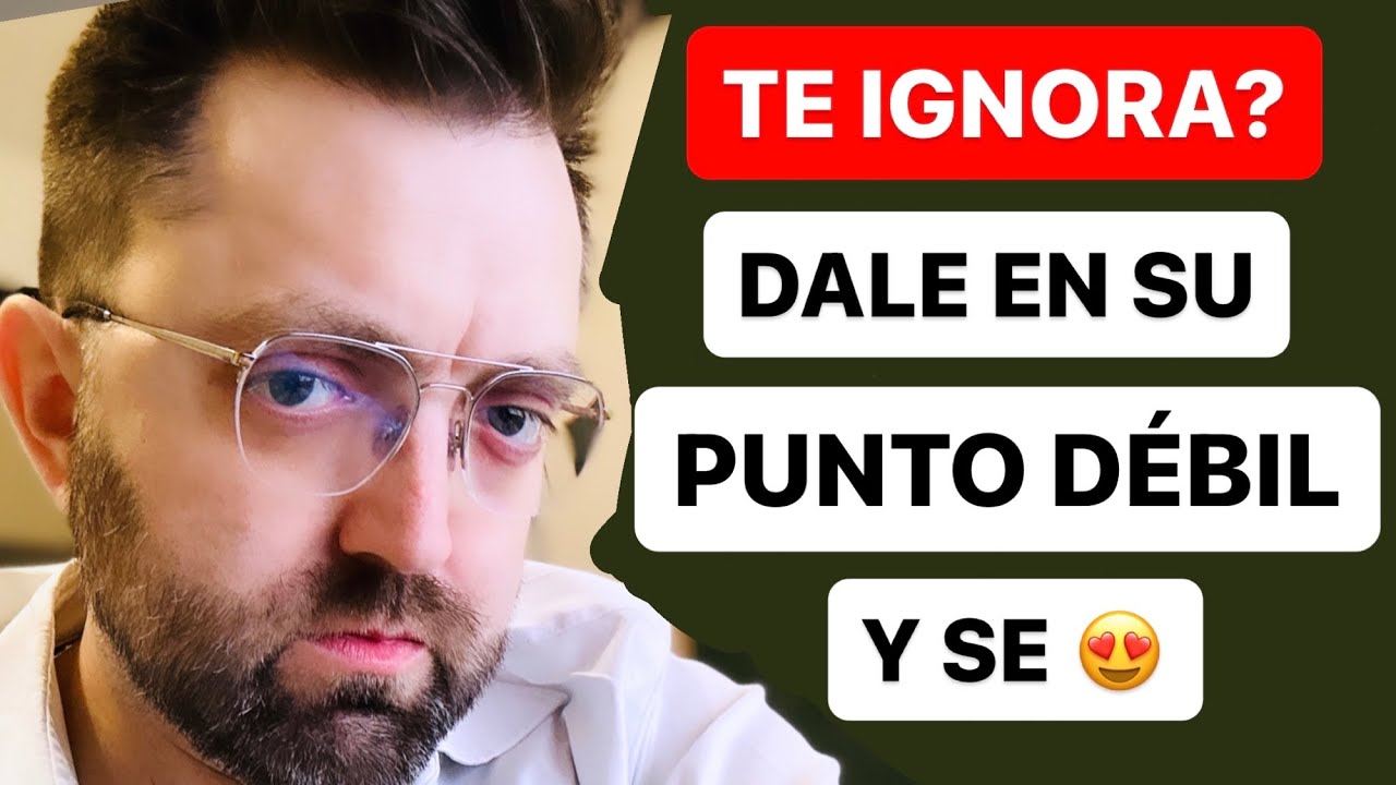 La MAYOR DEBILIDAD de un HOMBRE QUE TE IGNORA
