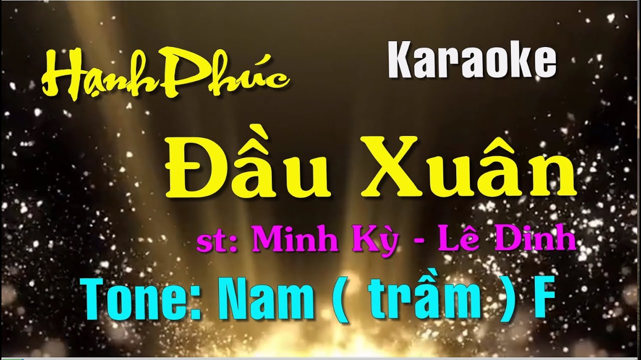 Karaoke - HẠNH PHÚC ĐẦU XUÂN - Tone: Nam ( trầm ) F - st : Minh Kỳ - Lê Dinh